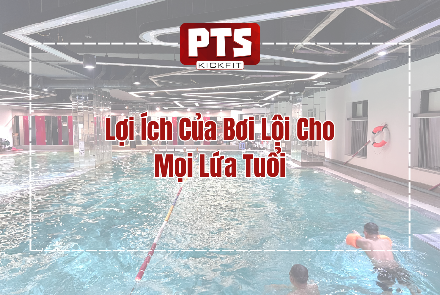 Lợi ích của bơi lội cho mọi lứa tuổi | Đăng ký lớp học bơi ngay