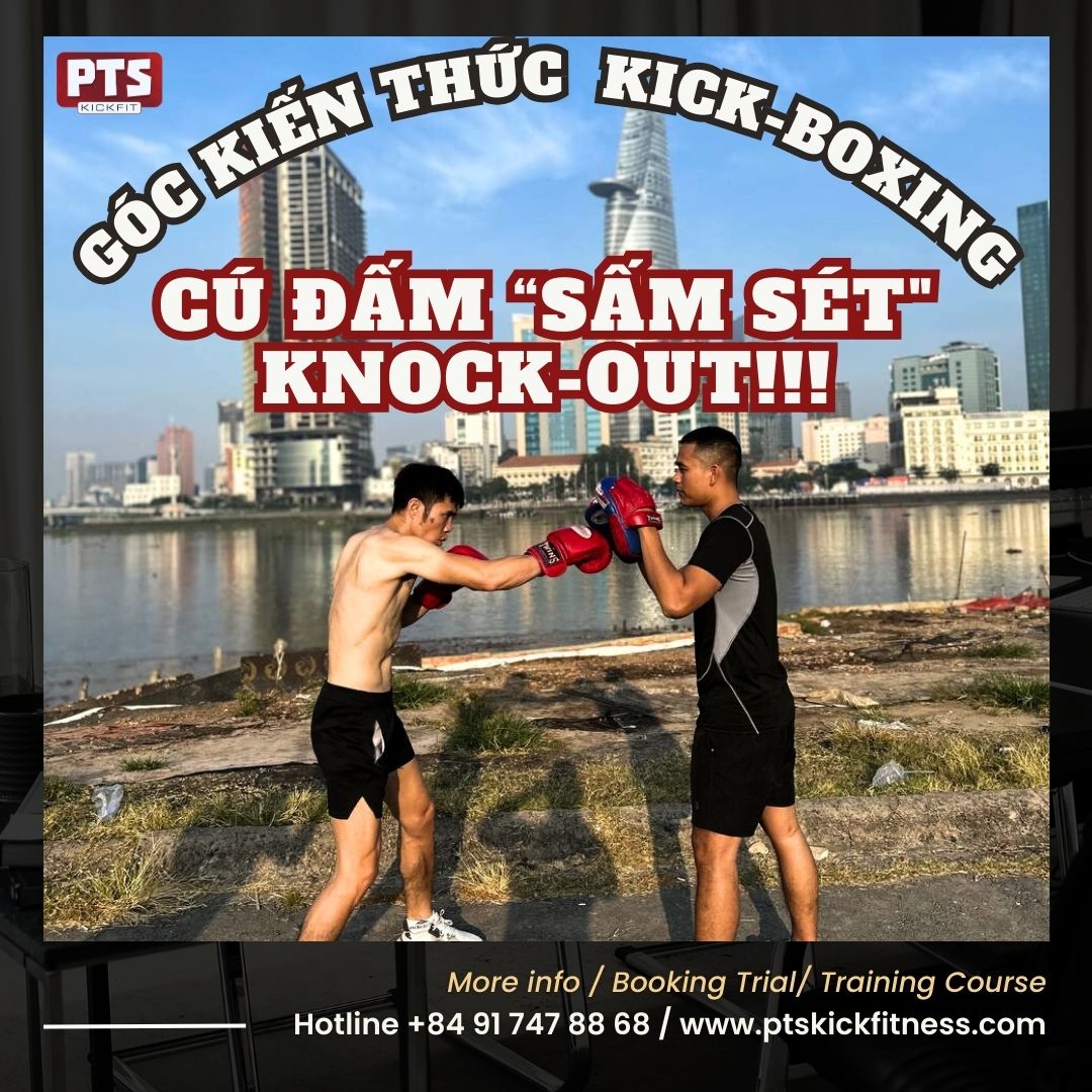 PTS Góc Kiến Thức - Cú Đấm Sấm Sét Trong Kick Boxing