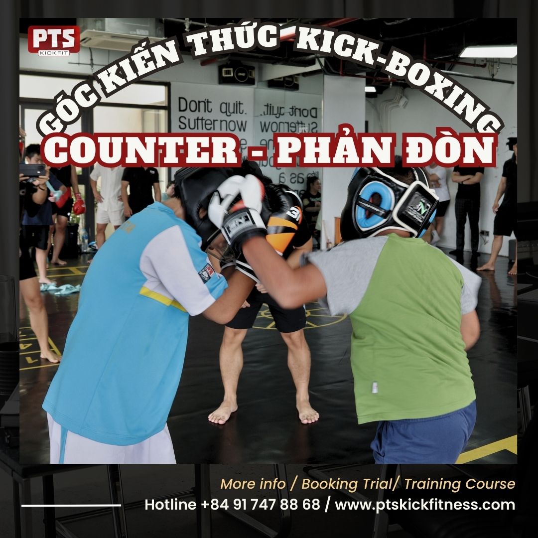 PTS Góc Kiến Thức - Sự Gan Lì Counter trong Kick Boxing