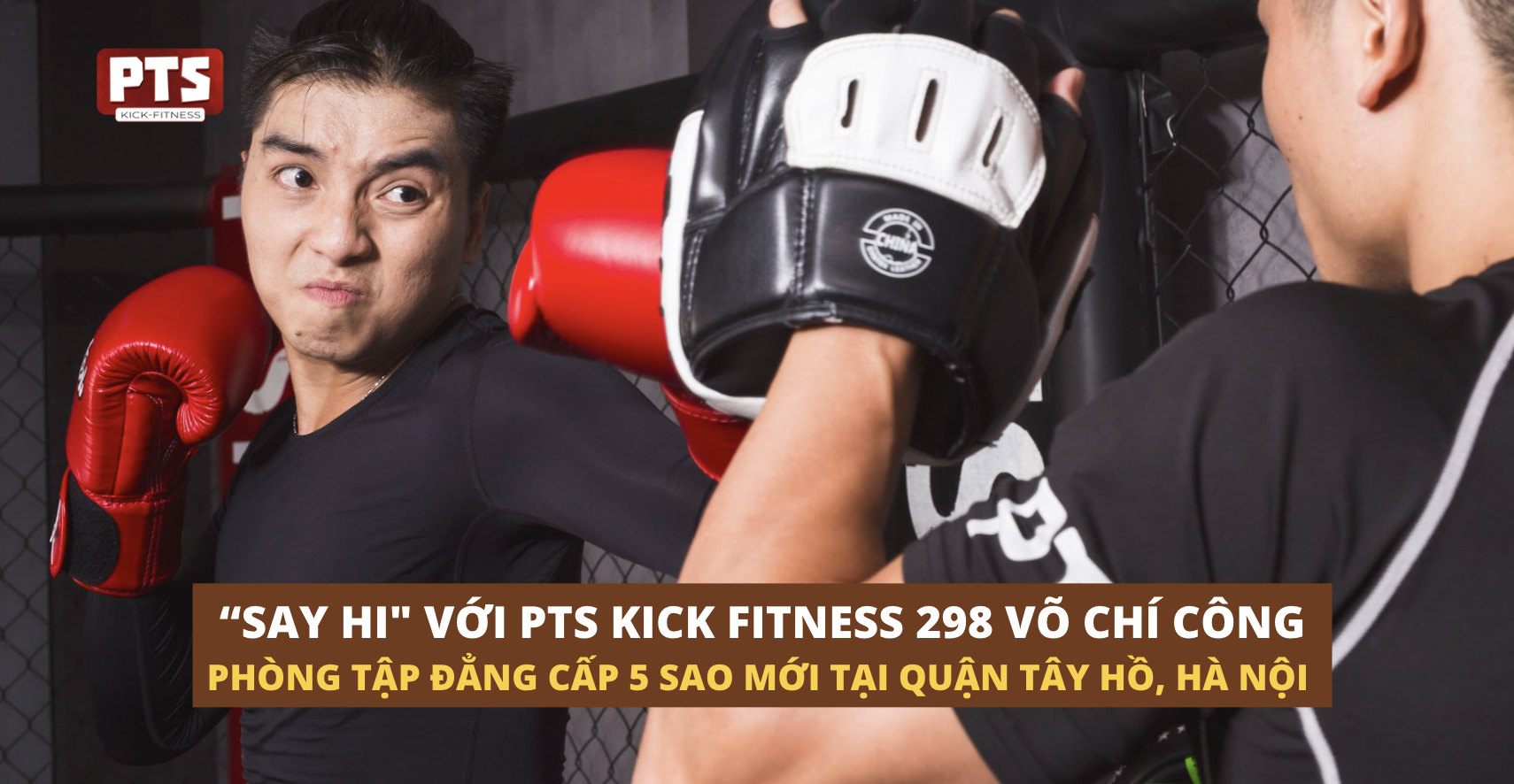 SAY HI VỚI PTS KICK FITNESS 298 VÕ CHÍ CÔNG - PHÒNG TẬP ĐẲNG CẤP TOP ĐẦU QUẬN TÂY HỒ