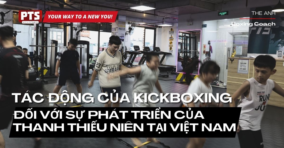 Tác động của KickBoxing đối với sự phát triển của thanh thiếu niên tại Việt Nam