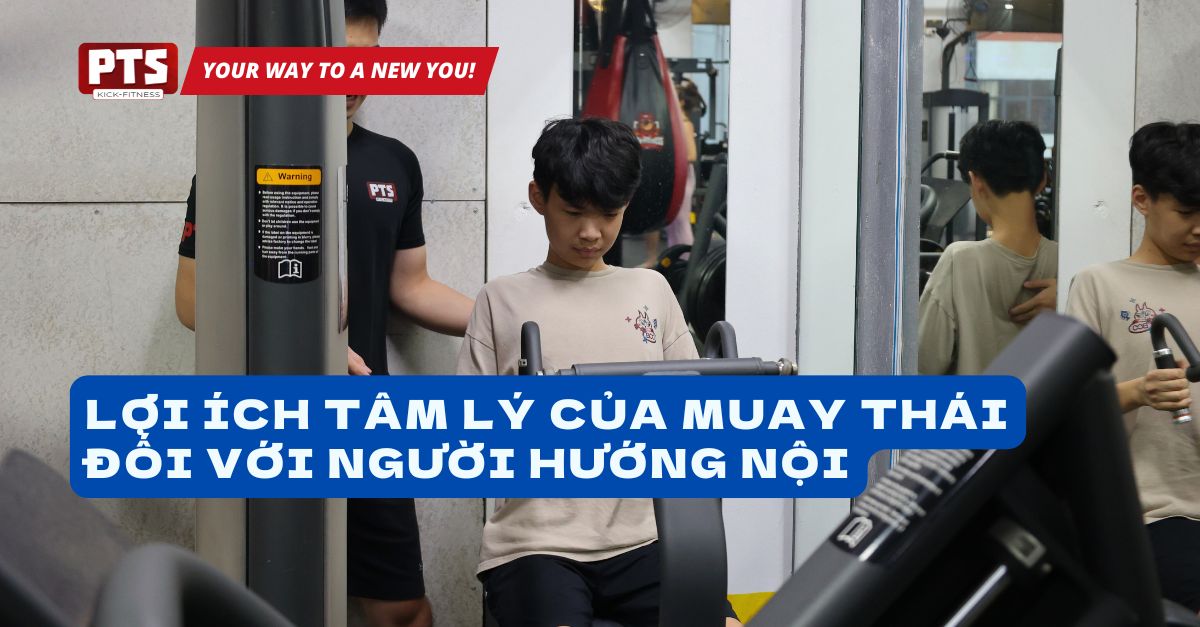 Lợi ích tâm lý của Muay Thái đối với người hướng nội